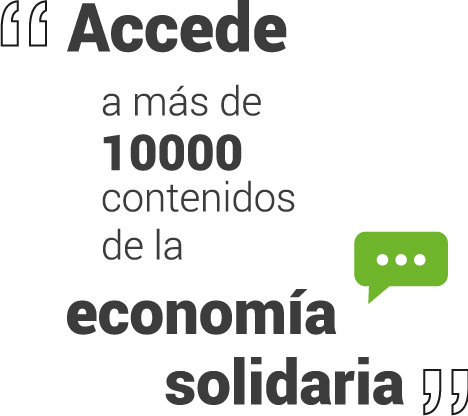 Accede a más de 10.000 contenidos de la Economía Solidaria