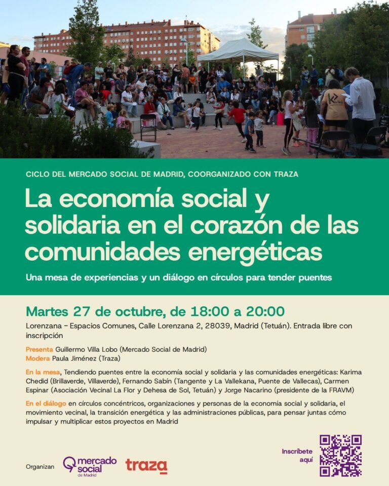 Cartel: La economía social y solidaria en el corazón de las comunidades energéticas. Martes 27 de octubre, de 18:00 a 20:00, Lorenzana Espacios Comunes, Madrid (Tetuán). Organizan Mercado Social de Madrid y Traza