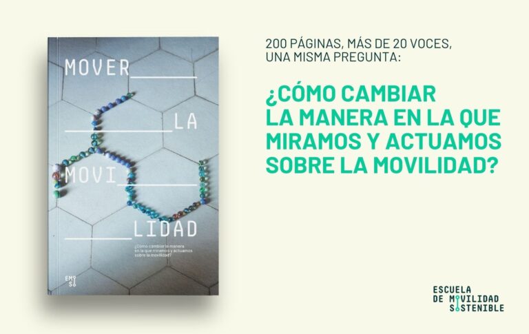 Libro «Mover la Movilidad»: 200 páginas, más de 20 voces, una misma pregunta: ¿cómo cambiar la manera en la que miramos y actuamos sobre la movilidad? Escuela de Movilidad Sostenible