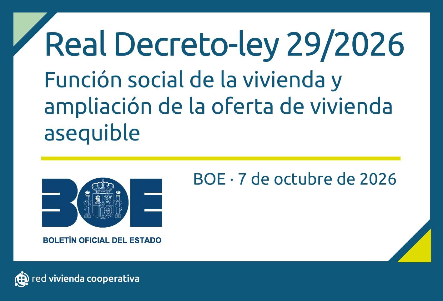 Real Decreto-ley 29/2026. Función social de la vivienda y ampliación de la oferta de vivienda asequible. BOE, 7 de octubre de 2026. Red Vivienda Cooperativa